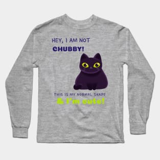 hey, I am not chubby, this is my shape & I'm cute Long Sleeve T-Shirt